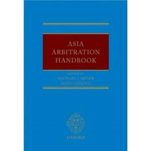 Asia Arbitration Handbook | Michael Moser, John Choong (2011)
