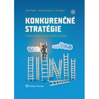 Konkurenčné stratégie - Jozef Papula, Zuzana Papulová, Ján Papula