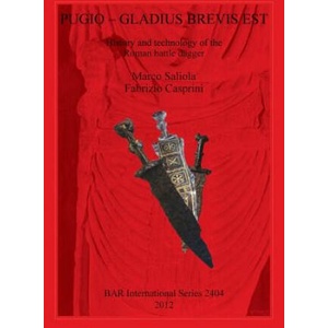 Pugio - Gladius Brevis Est: History and technology of the Roman battle dagger | Fabrizio Casprini, Marco Saliola (ISBN: 9781407309996)