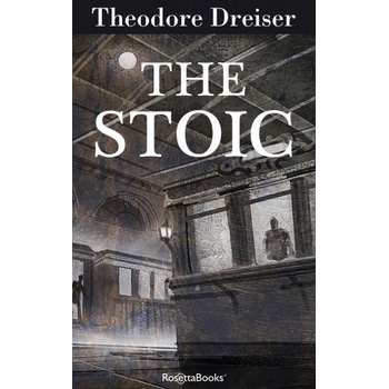 THEODORE DREISER - Stoic