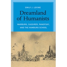 Dreamland of Humanists - Warburg, Cassirer, Panofsky, and the Hamburg School Levine Emily J.Paperback