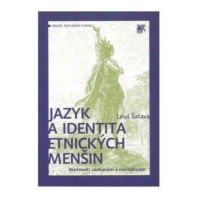 Jazyk a identita etnických menšin - Možnosti zachování a revitalizace - Leoš Šatava