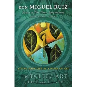 Toltec Art of Life and Death | Miguel Ruiz, Don Miguel Ruiz, Barbara Emrys (ISBN: 9780062390936)