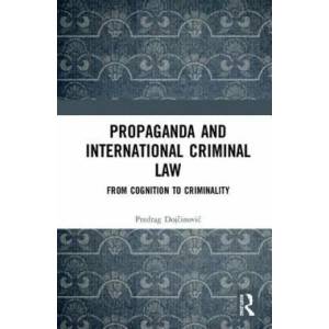 Propaganda and International Criminal Law | Predrag Dojcinovic (ISBN: 9781138335639)