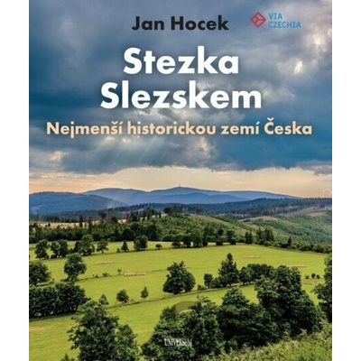 Stezka Slezskem - Nejmenší historickou zemí Česka - Hocek Jan