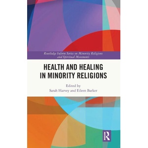 Health and Healing in Minority Religions | Sarah Harvey, Eileen Barker (ISBN: 9780367345716)