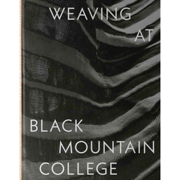 Weaving at Black Mountain College - Anni Albers, Trude Guermonprez, and Their Students