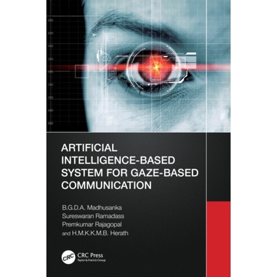Artificial Intelligence-Based System for Gaze-Based Communication - Madhusanka, B.G.D.A. a Ramadass, Sureswaran (Malaysia University of Science and Technology) a Rajagopal, Premkumar (Malaysia Univers
