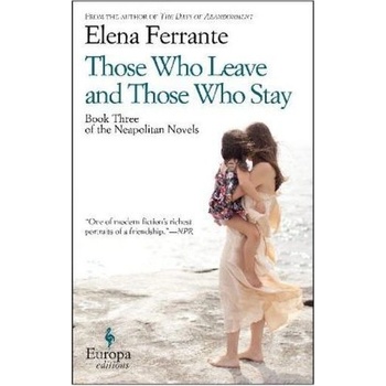 Those Who Leave and Those Who Stay - Elena Ferrante