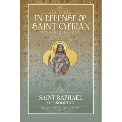 In Defense of Saint Cyprian | St. Raphael Hawaweeny