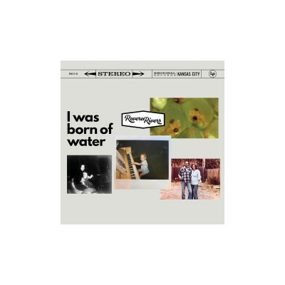 RIVERS, REVERE - I WAS BORN OF WATER (1LP)