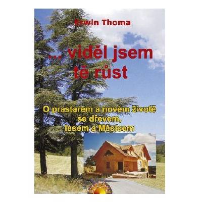 VIDĚL JSEM TĚ RŮST - Erwin Thoma
