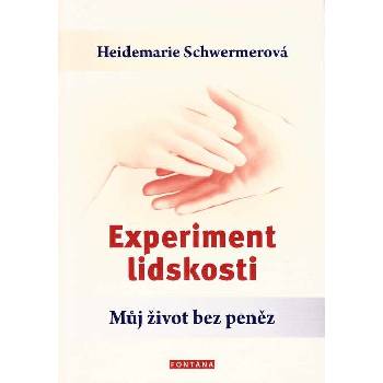 Experiment lidskosti - Můj život bez peněz - Heidemarie Schwermerová