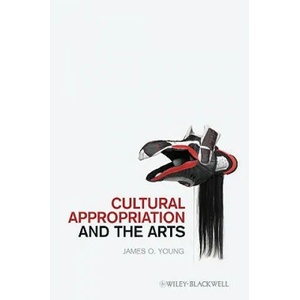 Cultural Appropriation and the Arts | Young (2010)