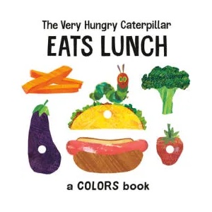 The Very Hungry Caterpillar Eats Lunch: A Colors Book | Eric Carle (ISBN: 9780593384114)