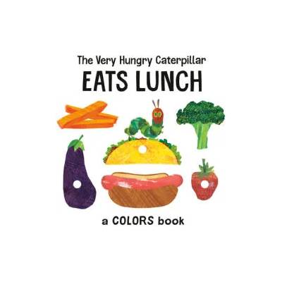 The Very Hungry Caterpillar Eats Lunch: A Colors Book | Eric Carle