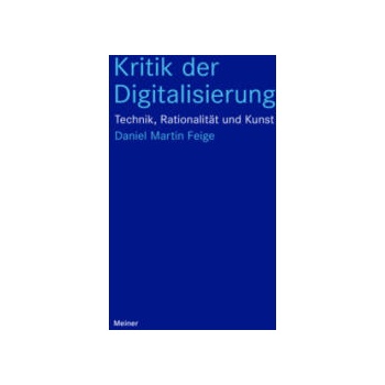 Image 1 of Kritik der Digitalisierung | Daniel Martin Feige