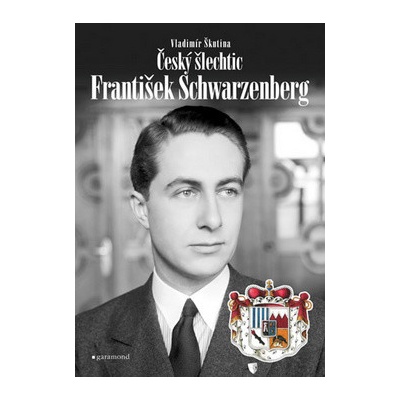 Český šlechtic František Schwarzenberg - Vladimír Škutina