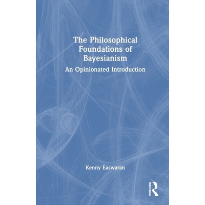 The Philosophical Foundations of Bayesianism