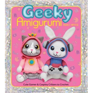 Geeky Amigurumi | Ashli Hayes (ISBN: 9781684621125)
