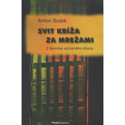 Svit kríža za mrežami - Anton Botek