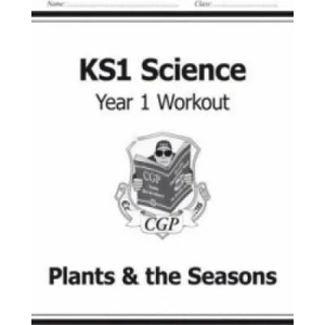 KS1 Science Year One Workout: Plants & the Seasons | CGP Books (ISBN: 9781782942313)