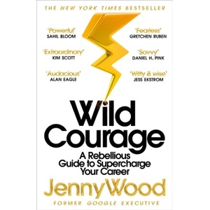 Wild Courage: A Rebellious Guide to Supercharge Your Career (ISBN: 9781035038695)