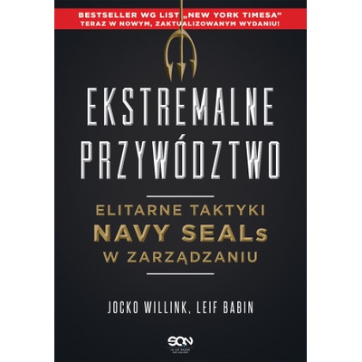 Ekstremalne przywództwo. Elitarne taktyki Navy SEALs w zarządzaniu wyd. 2022