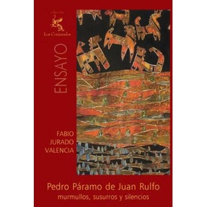 Pedro Páramo de Juan Rulfo: Murmullos, susurros y silencios | Fabio Jurado Valencia (ISBN: 9781456510275)