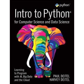 Intro to Python for Computer Science and Data Science: Learning to Program with Ai, Big Data and the Cloud Deitel Paul