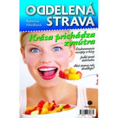 Oddelená strava: Krása prichádza zvnútra - Katarína Horáková