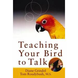 Teaching Your Bird to Talk | Diane Grindol, Tom Roudybush (ISBN: 9781684424313)