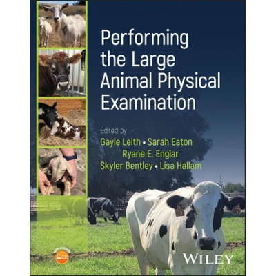 Performing the Large Animal Physical Examination | Sarah Eaton, Ryane E Englar, Skyler Bentley, Lisa Hallam