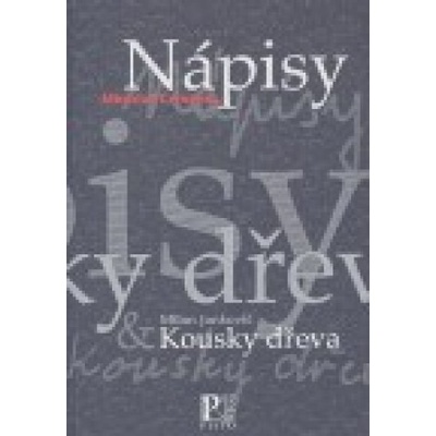 Nápisy – Kousky dřeva - Miroslav Červenka, Milan Jurkovič