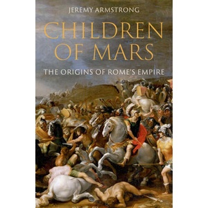 Children of Mars The Origins of Rome's Empire (ISBN: 9780197584972)