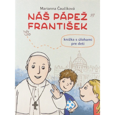 Náš pápež František - Marianna Čaučíková