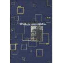 90 let Domu umění města Brna Historie jednoho domu Architektura, historie, výstavy, kulturní činnost 1910 2000 včetně Seznamu vystavených prací a Seznamu výstav a katalogů