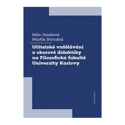 Učitelské vzdělávání a oborové didaktiky na Filozofické fakultě Univerzity Karlovy