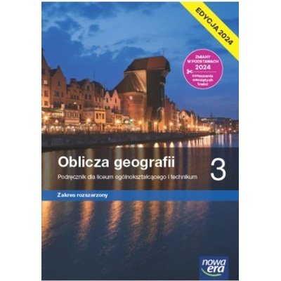 Oblicza geografii 3. Liceum i technikum. Podręcznik. Zakres rozszerzony. Edycja 2024