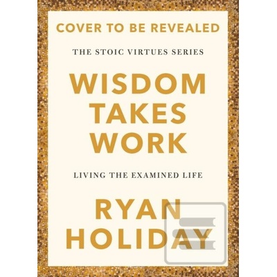 Wisdom Takes Work