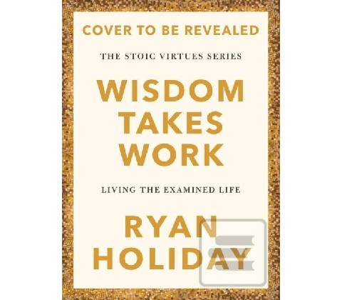 Wisdom Takes Work