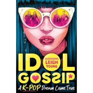 Idol Gossip: A K-Pop dream come true | Alexandra Lei Young (ISBN: 9781529502770)