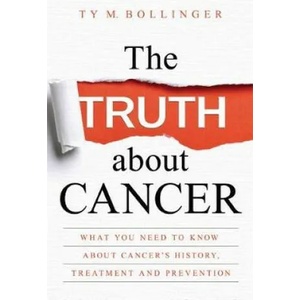 Truth about Cancer | Ty Bollinger (ISBN: 9781781807613)