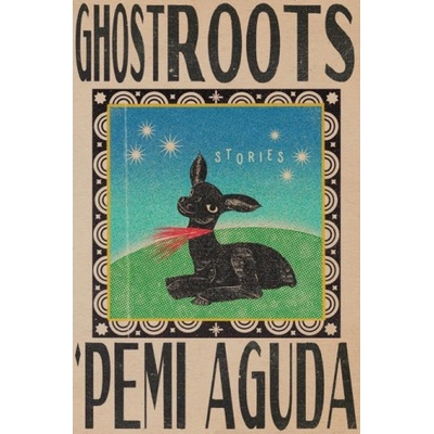 Ghostroots: Stories Aguda 'Pemi