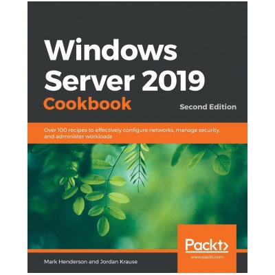 Windows Server 2019 Cookbook | Jordan Krause