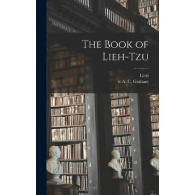 The Book of Lieh-tzu | 4th Cent B. C. Liezi, A. C. (Angus Charles) Tr Graham