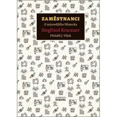 Zaměstnanci - Z nejnovějšího Německa - Siegfried Kracauer