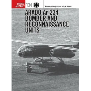 Arado Ar 234 Bomber and Reconnaissance Units | Nick Beale, Janusz Swiatlon (ISBN: 9781472844392)