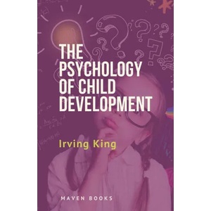 The Psychology of Child Development | Irving King (ISBN: 9789390877294)