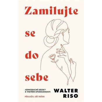 Zamilujte se do sebe - Walter Riso